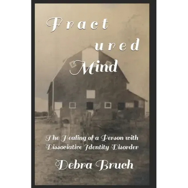 Fractured Mind: The Healing of a Person with Dissociative Identity Disorder
