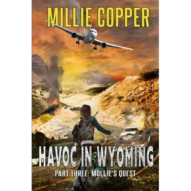 Mollie's Quest: Havoc in Wyoming, Part 3 America's New Apocalypse