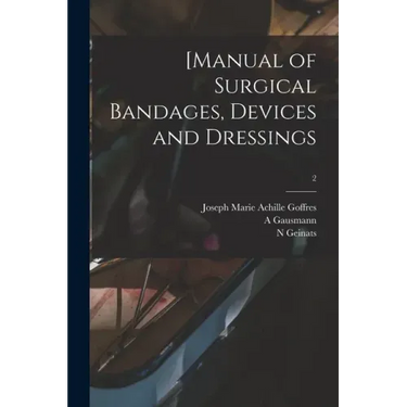 [Manual of Surgical Bandages, Devices and Dressings; 2