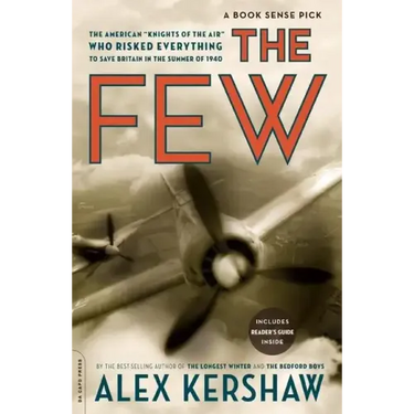 The Few: The American Knights of the Air Who Risked Everything to Fight in the Battle of Britain
