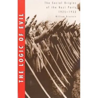 The Logic of Evil: The Social Origins of the Nazi Party, 1925-1933