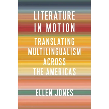 Literature in Motion: Translating Multilingualism Across the Americas