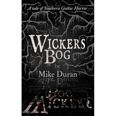 Wickers Bog: A Tale of Southern Gothic Horror