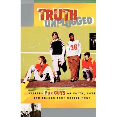 Truth Unplugged: Guys