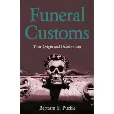 Funeral Customs: Their Origin and Development