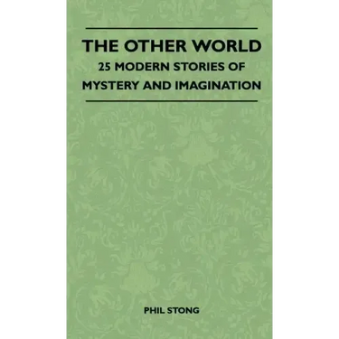 The Other World - 25 Modern Stories Of Mystery And Imagination