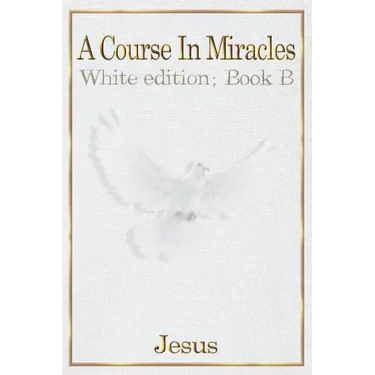 A Course in Miracles: Book B