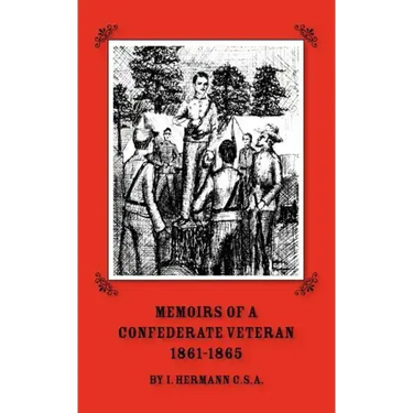 Memoirs of a Confederate Veteran 1861 - 1865