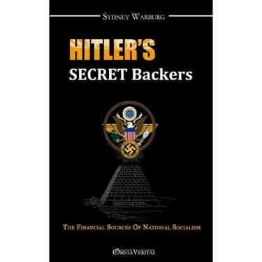 Hitler's Secret Backers: the financial sources of National Socialism