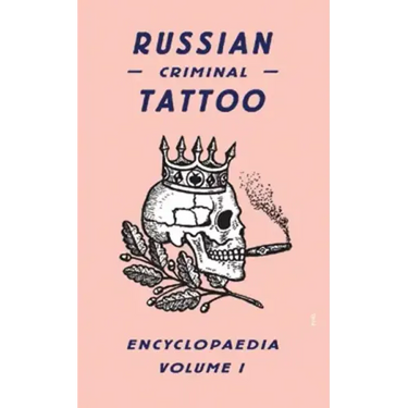 Russian Criminal Tattoo Encyclopaedia, Volume 1