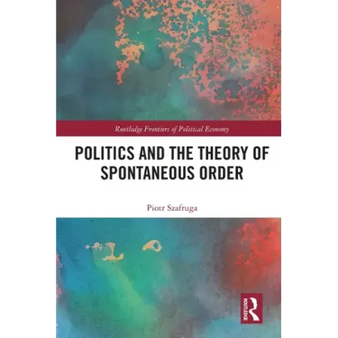 Politics and the Theory of Spontaneous Order
