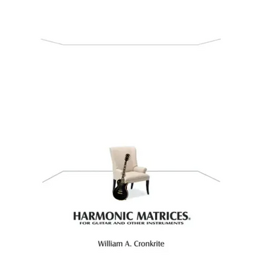 Harmonic Matrices(R): For Guitar and Other Instruments
