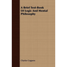 A Brief Text-Book Of Logic And Mental Philosophy