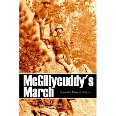 McGillycuddy's March: Sioux War Diary 1876-1877 (Expanded, Annotated)
