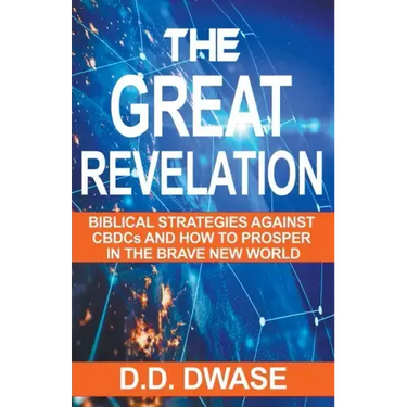 The Great Revelation: Biblical Strategies Against CBDCs And How To Prosper In The Brave New World