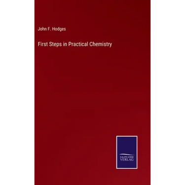 First Steps in Practical Chemistry