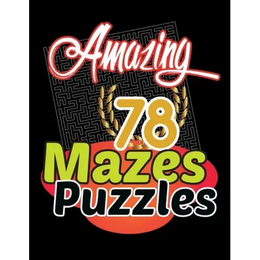 Amazing 78 Mazes Puzzles Activity: Maze Activity Book Workbook for Games, These mazes are appropriate for adults, and teens who like tougher puzzles.