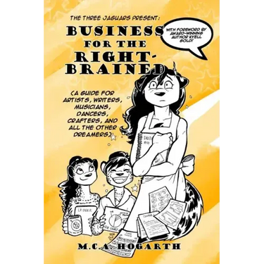Business for the Right-Brained: (A Guide for Artists, Writers, Musicians, Dancer, Crafters, and all the other Dreamers)