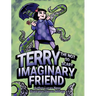 Terry The not so Scary Imaginary Friend