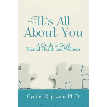 It's All About You: A Guide to Good Mental Health and Wellness