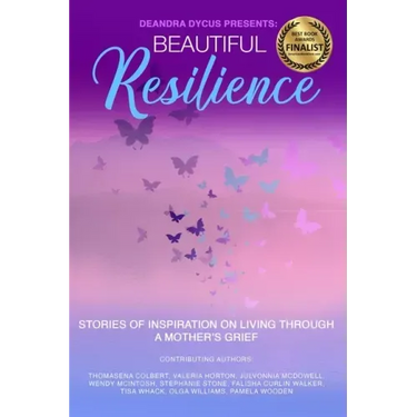 Beautiful Resilience: Stories of Inspiration on Living Through a Mother's Grief