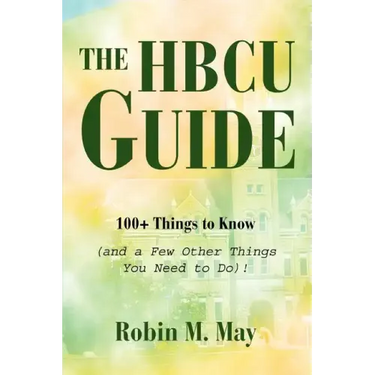 The HBCU Guide: 100+ Things to Know (and a Few Other Things You Need to Do)!