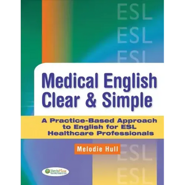 Medical English Clear & Simple: A Practice-Based Approach to English for ESL Healthcare Professionals