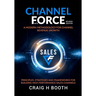 Channel Force: A Modern Methodology for Channel Revenue Growth