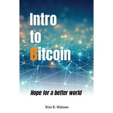 Intro to Bitcoin: Hope for a better world