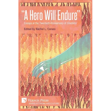 "A Hero Will Endure": Essays at the Twentieth Anniversary of 'Gladiator'
