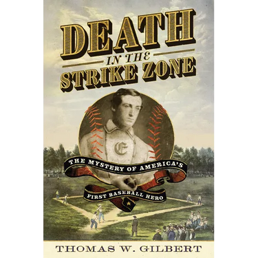 Death in the Strike Zone: The Mystery of America's First Baseball Hero