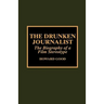 The Drunken Journalist: The Biography of a Film Stereotype