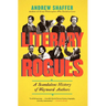 Literary Rogues: A Scandalous History of Wayward Authors