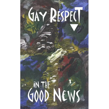 Gay Respect In The Good News (Still): A Draft For Discussion