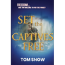 Set the Captives Free: Freedom. Are You Willing to Pay the Price?