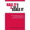 Nail It then Scale It: The Entrepreneur's Guide to Creating and Managing Breakthrough Innovation