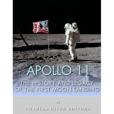 Apollo 11: The History and Legacy of the First Moon Landing
