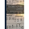 The Ark of Praise: Containing Sacred Songs and Hymns for the Sabbath-school, Prayer Meeting, Etc.