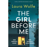 The Girl Before Me: A totally gripping psychological thriller