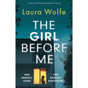 The Girl Before Me: A totally gripping psychological thriller