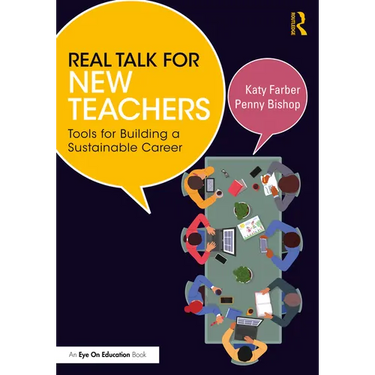 Real Talk for New Teachers: Tools for Building a Sustainable Career