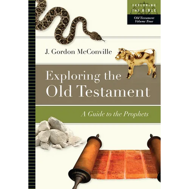 Exploring the Old Testament: A Guide to the Prophets