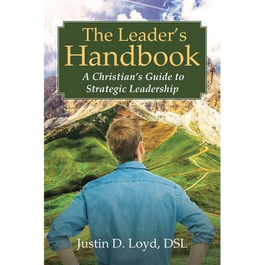 The Leader's Handbook A Christian's Guide to Strategic Leadership