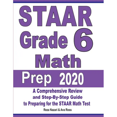 STAAR Grade 6 Math Prep 2020: A Comprehensive Review and Step-By-Step Guide to Preparing for the STAAR Math Test