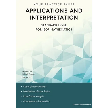Applications and Interpretation Standard Level for IBDP Mathematics: Your Practice Paper
