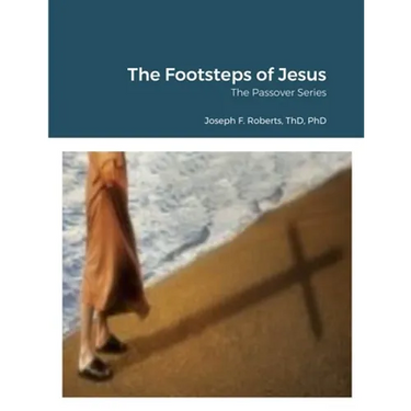 The Footsteps of Jesus: The Passover Series