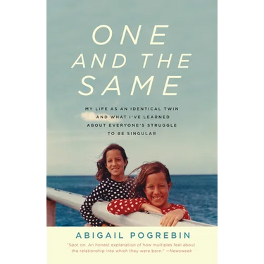 One and the Same: My Life as an Identical Twin and What I've Learned About Everyone's Struggle to Be Singular