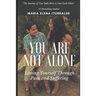 You Are Not Alone: Loving Yourself Through Pain and Suffering