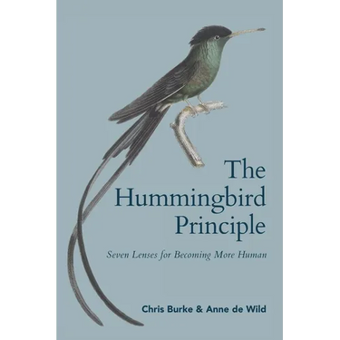 The Hummingbird Principle: Seven Lenses for Becoming More Human