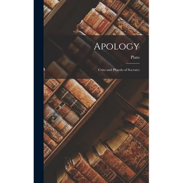 Apology: Crito and Phaedo of Socrates